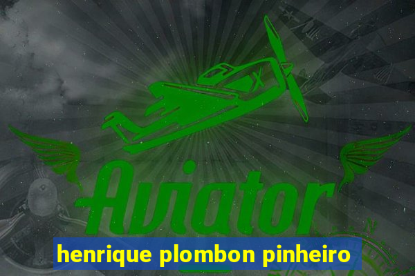 henrique plombon pinheiro